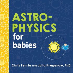 Astrophysics for Babies - English Edition
