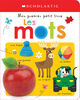 Apprendre avec Scholastic : Mon premier petit livre : Les mots - French Edition