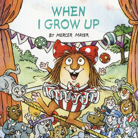 When I Grow Up (Little Critter) - &Eacute;dition anglaise
