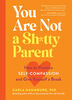 You Are Not A Sh*Tty Parent - Édition anglaise