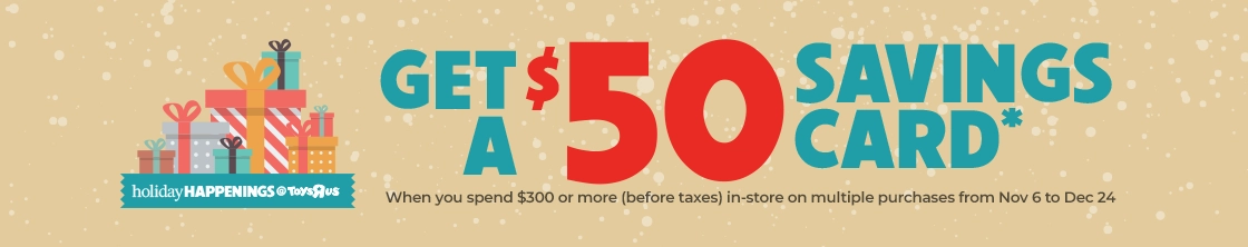 Get a $50 savings card when you spend $300+ (before taxes) on multiple purchases from Nov 6 to Dec 24*